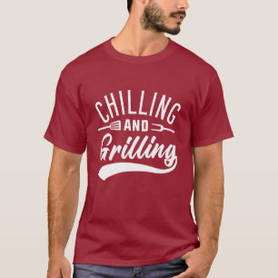 Chilling And Grilling T-Shirt