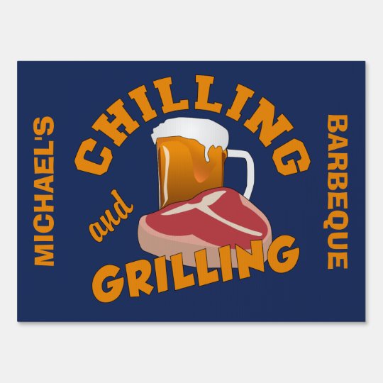 Chilling & Grilling custom yard sign | Zazzle.com