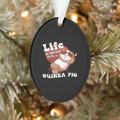 Chilling Guinea Pig Life Is Better With Guinea Pig Ornament