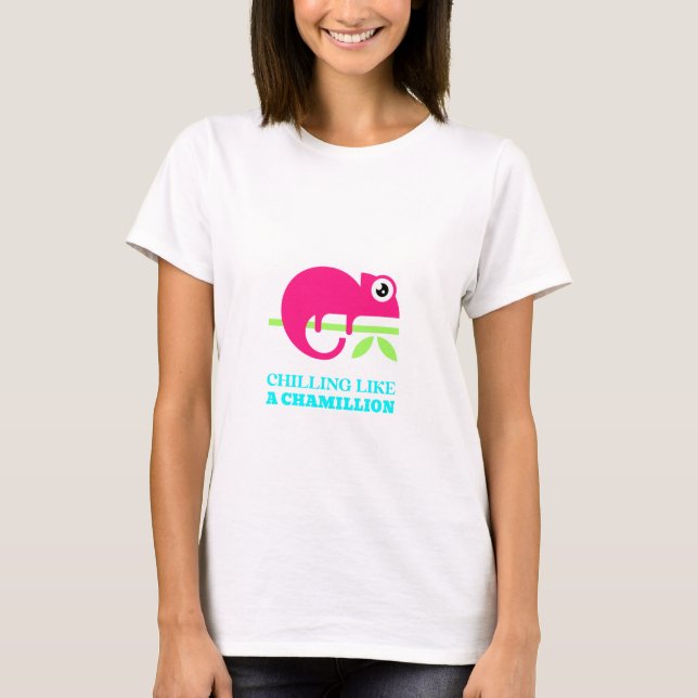 CHILLING LIKE A CHAMILLION T-Shirt (Front)