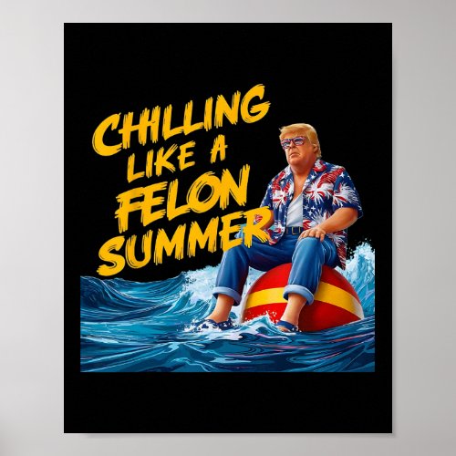 Chilling Like A Felon Summer 2024 Funny 1  Poster