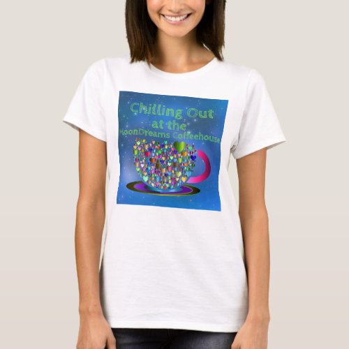 Chilling Out at the MoonDreams Coffeehouse T_Shirt