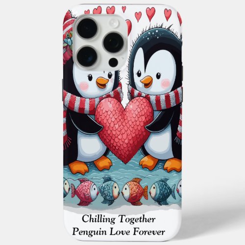 Chilling Together  Penguin Love Forever Valentine iPhone 15 Pro Max Case