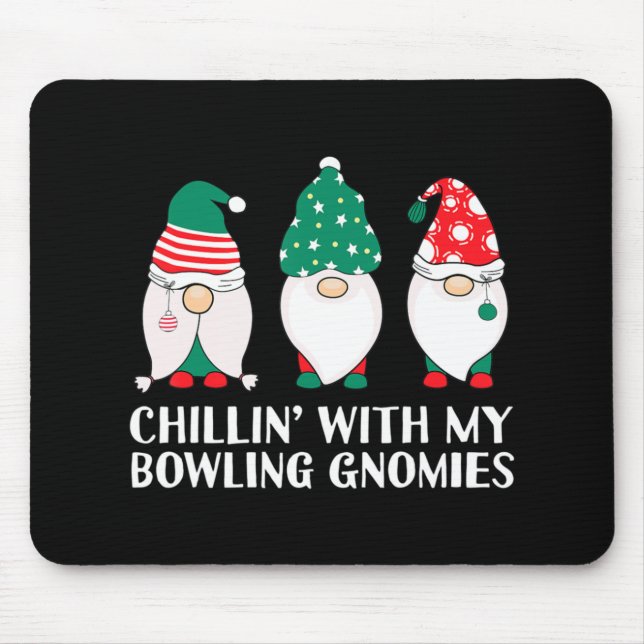 Chilling With My Bowling Gnomies PJ Fun Gnome Pun  Mouse Pad (Front)