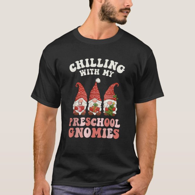 Chilling With My Preschool Gnomies Teacher Christm T-Shirt (Front)
