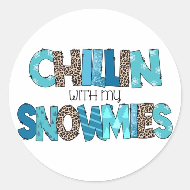 chilling with my snowmies classic round sticker (Front)