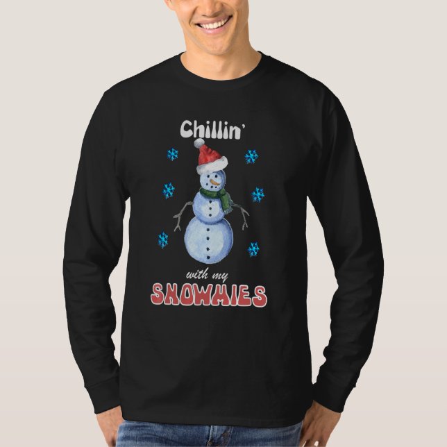 Chilling with my Snowmies T-Shirt (Front)