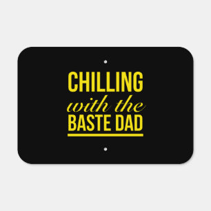 Chilling with the baste dad Funny thanksgiving Metal Sign