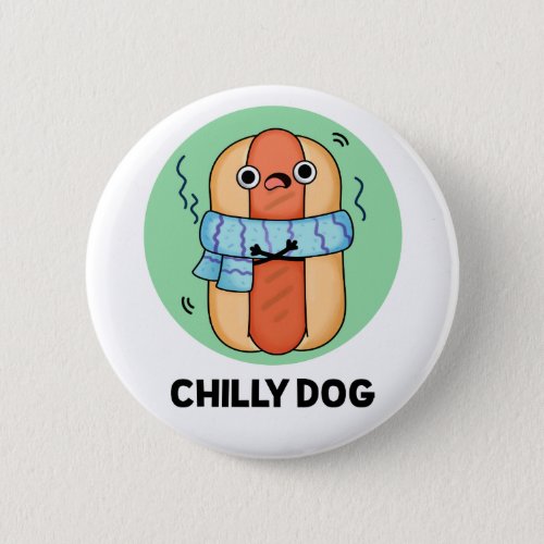 Chilly Dog Funny Chili Hot Dog Pun Button