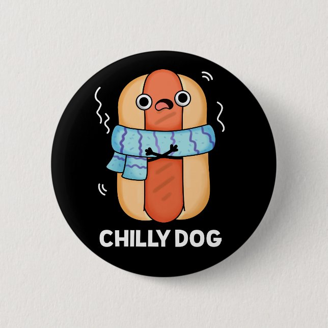 Chilly Dog Funny Chili Hot Dog Pun Dark BG Button (Front)