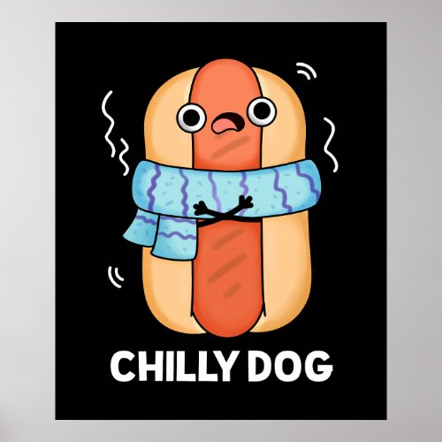 Chilly Dog Funny Chili Hot Dog Pun Dark BG Poster