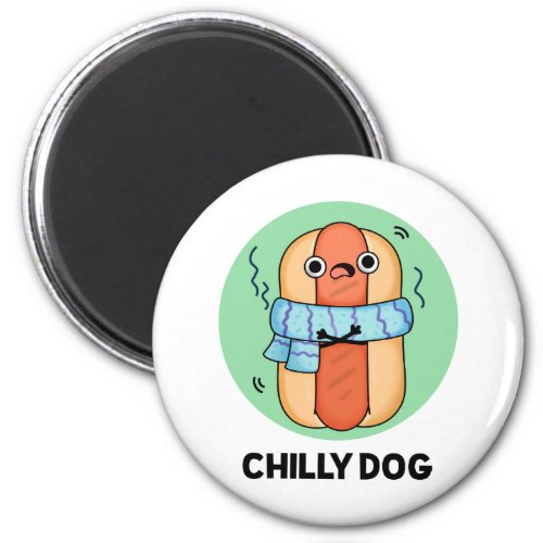 Chilly Dog Funny Chili Hot Dog Pun Magnet