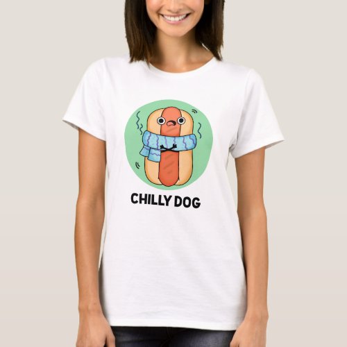 Chilly Dog Funny Chili Hot Dog Pun T_Shirt