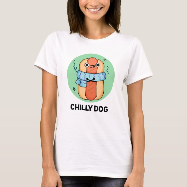 Chilly Dog Funny Chili Hot Dog Pun  T-Shirt (Front)