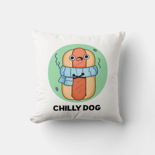 Chilly Dog Funny Chili Hot Dog Pun Throw Pillow