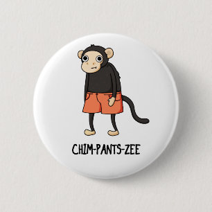 Chim-Pants-Zee Funny Chimpanzee Monkey Pun Button