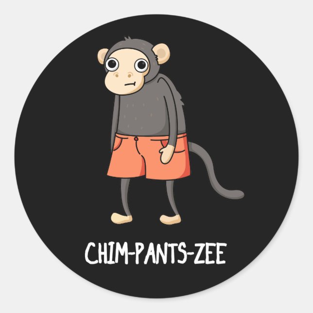 Chim-Pants-Zee Funny Chimpanzee Monkey Pun Dark BG Classic Round Sticker (Front)