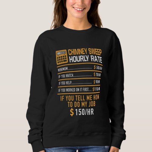 Chimney Sweep Hourly Rate Work Sweatshirt