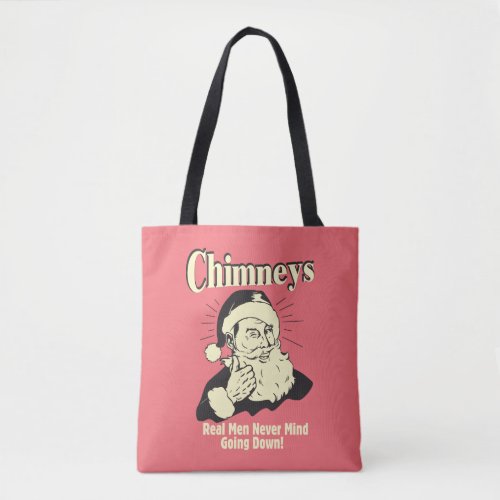 Chimneys Real Men Never Mind Going Down Tote Bag