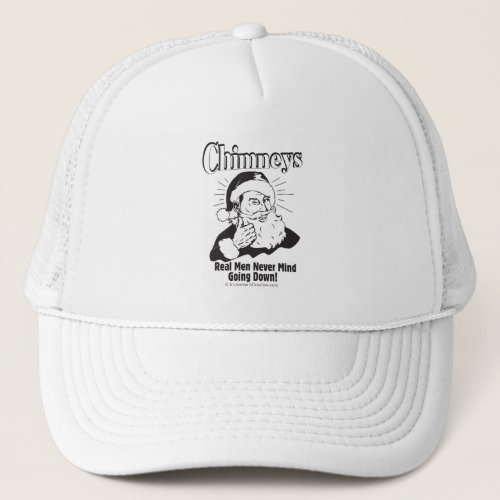 Chimneys Real Men Never Mind Going Down Trucker Hat