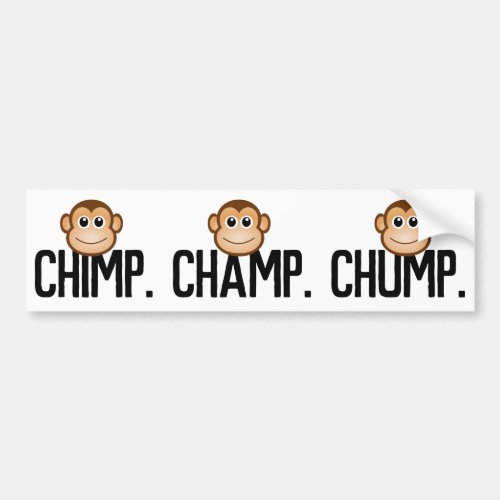 Chimp Champ Chump Monkey Odd Eclectic Funny Bumper Sticker