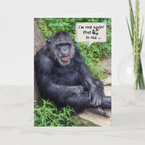Chimpanzee 40th Birthday Humor Card