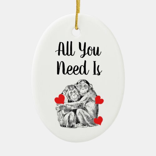 Chimpanzee couple _  All you Need Ceramic Ornament