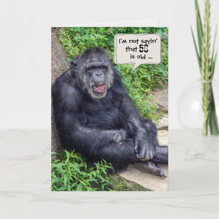 chimpanzee humor-for 50th birthday card | Zazzle