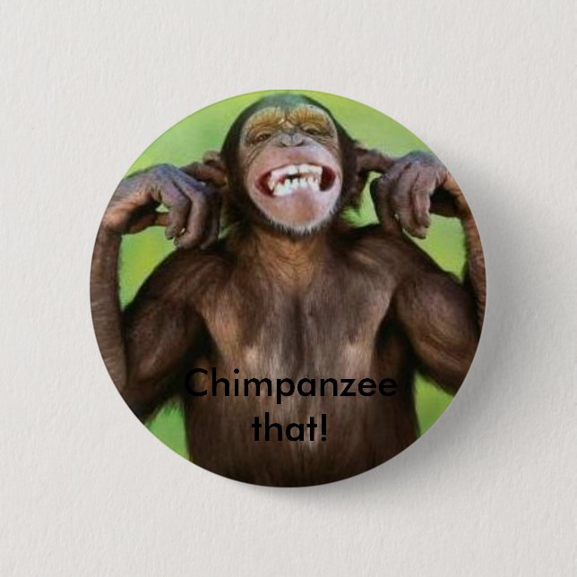 Chimpanzee that! pinback button (Front)
