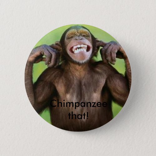 Chimpanzee that pinback button