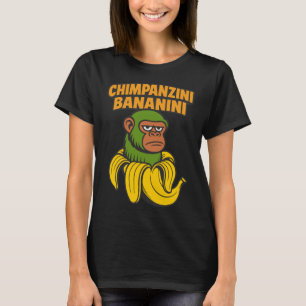 Chimpanzini Bananini - Funny Chimp Monkey & Banana T-Shirt