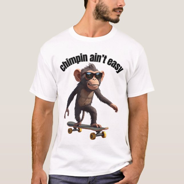 Chimpin ain't easy funny monkey shirt  (Front)