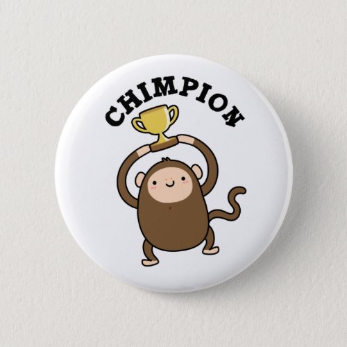 Chimpion Funny Champion Chimpanzee Pun  Button