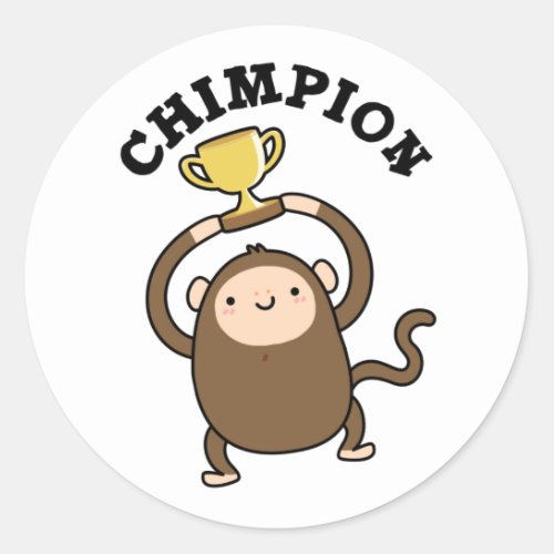 Chimpion Funny Champion Chimpanzee Pun  Classic Round Sticker