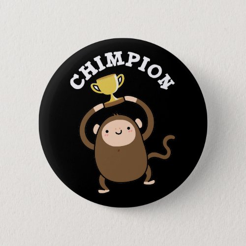 Chimpion Funny Champion Chimpanzee Pun Dark BG Button