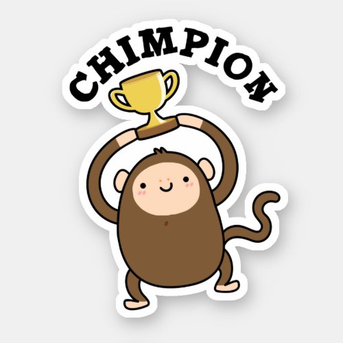 Chimpion Funny Champion Chimpanzee Pun  Sticker