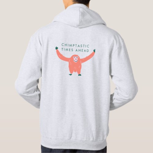 Chimptastic Times Ahead _ Funny Monkey Quote Back Hoodie