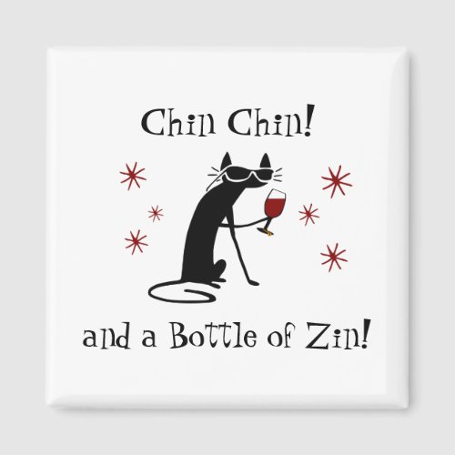 Chin Chin and a Bottle of Zin Funny Wine Cat Magnet