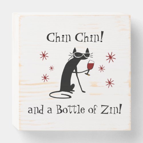 Chin Chin and a Bottle of Zin Funny Wine Cat Wooden Box Sign