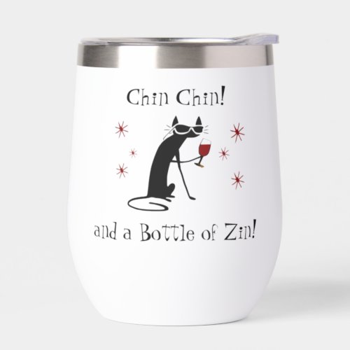 Chin Chin and a Bottle of Zin Funny Wine Tumbler
