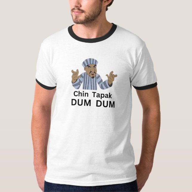 Chin Tapak Dam Dam  T-Shirt (Front)