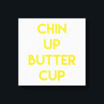 Chin up Buttercup | Fun Motivational Canvas<br><div class="desc">NewParkLane - Canvas print,  with motivational quote 'Chin up buttercup' in a fun,  modern typography in bright yellow.
A cute message for a little support & encouragement! 

Check out this collection for matching items. Do you have specific personal design wishes? Feel free to contact me!</div>