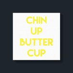 Chin up Buttercup | Fun Motivational Canvas<br><div class="desc">NewParkLane - Canvas print,  with motivational quote 'Chin up buttercup' in a fun,  modern typography in bright yellow.
A cute message for a little support & encouragement! 

Check out this collection for matching items. Do you have specific personal design wishes? Feel free to contact me!</div>