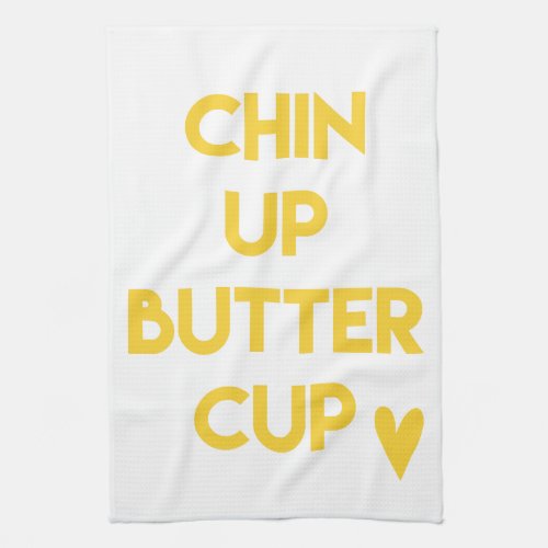 Chin up buttercup  Fun Motivational Kitchen Towel