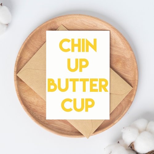 Chin up buttercup  Fun Motivational Postcard