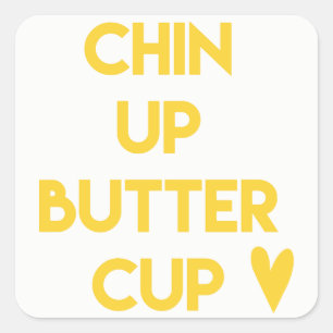 Chin up buttercup Fun Motivational Square Sticker