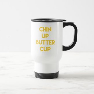 Chin up buttercup | Fun Motivational Travel Mug