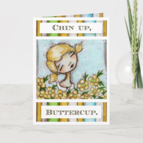 Chin Up Buttercup _ Greeting Card