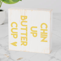 Chin Up Buttercup, You've Got This., Cute Encouraging Wood Sign