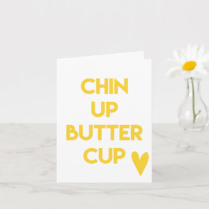 Chin up buttercup   Sweet Motivational Card